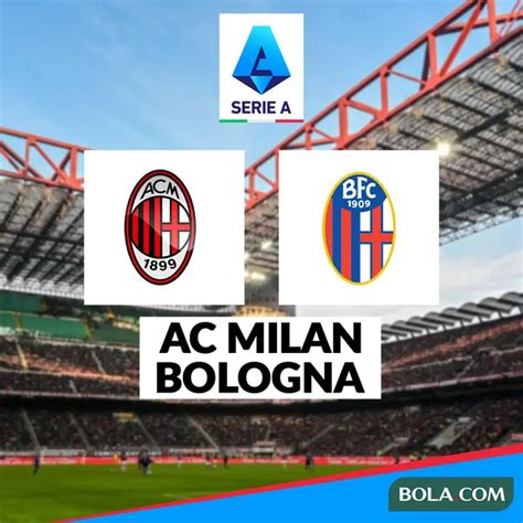 Link Live Streaming Pertandingan Liga Italia AC Milan Vs Bologna