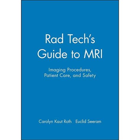 Rad Tech Series: Rad Tech's Guide to MRI: Imaging Procedures, Patient ...