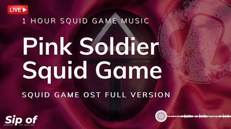 Sip Of Squid Game Ost Full Version 1 Hour Squid Game Music Pink Soldier Youtube