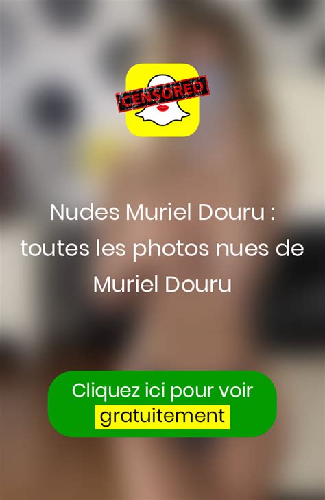 Nudes Muriel Douru Toutes Les Photos Nues De Muriel Douru