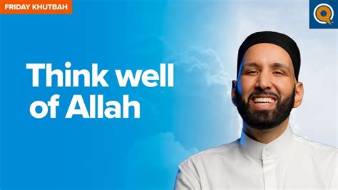 Think Well Of Allah Khutbah By Dr Omar Suleiman Youtube