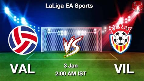 VAL Vs VIL Dream11 Prediction Team Live Football 03 Jan 2024