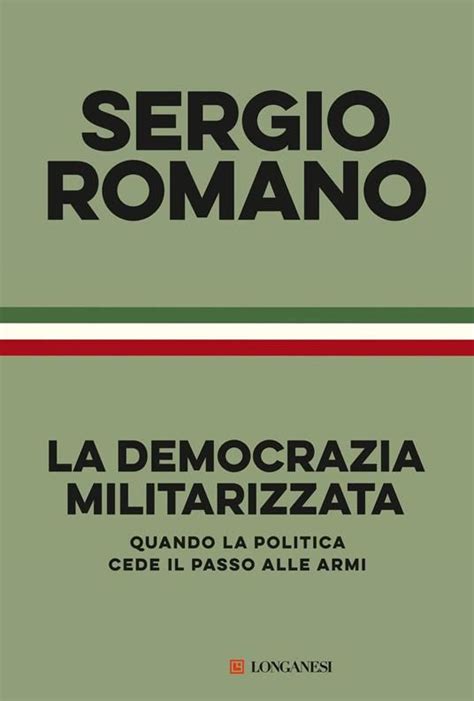 La Democrazia Militarizzata Dellambasciatore Sergio Romano Il