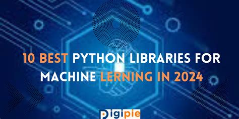 10 Best Python Libraries For Machine Learning In 2024 Digipie