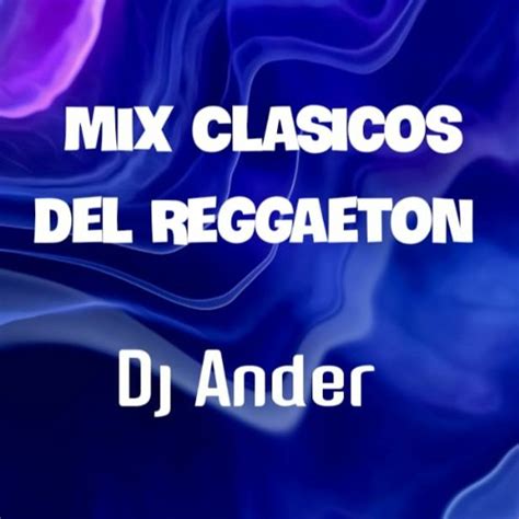 Stream Mix Clasicos Del Reggaeton Dj Ander By Dj Ander Listen Online