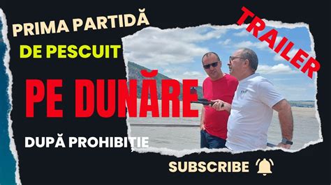 Trailer Prima Partida De Pescuit Pe Dunare Dupa Prohibitie Youtube