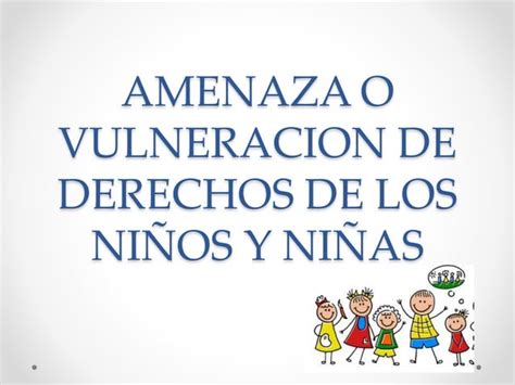 Amenaza O Vulneracion De Derechos De Los Niños Ppt