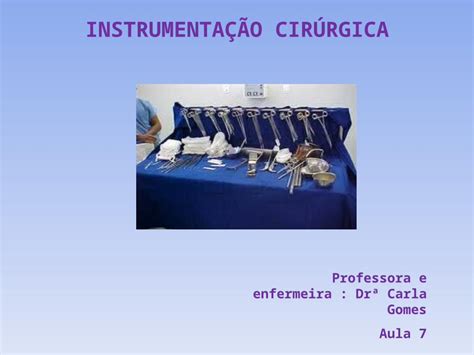 PPT INSTRUMENTAÇÃO CIRÚRGICA Professora e enfermeira Drª Carla