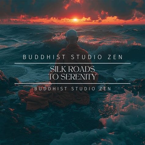 528 Hz Music Silk Roads To Serenity Buddhist Studio Zen Mp3免费在线下载播放 歌曲