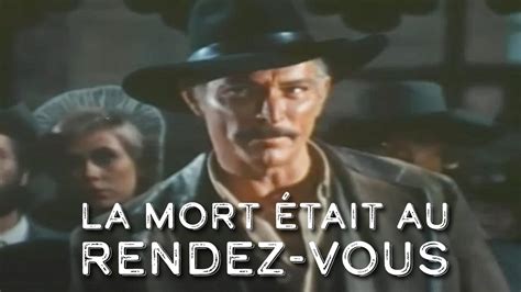 La Mort Tait Au Rendez Vous Film Western Complet En Fran Ais Ee