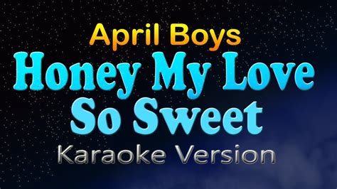 Honey My Love So Sweet April Boys Hd Karaoke Youtube