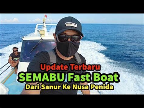 Trip 1 SEMABU Hills Fast Boat Dari Sanur Ke Pelabuhan Banjar Nyuh Nusa