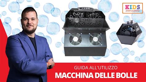 Tutorial Macchina Delle Bolle Di Sapone Guida All Utilizzo E Ai