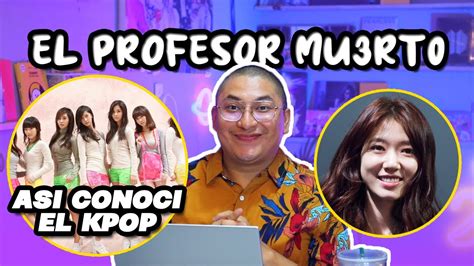 Conoc El Kpop Por Un Profesor Mu Rt Story Time De Como Me Hice