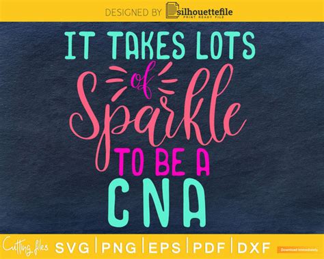 It Takes Lots Of Sparkle To Be A Cna Nurse Svg Cricut Cut Silhouettefile