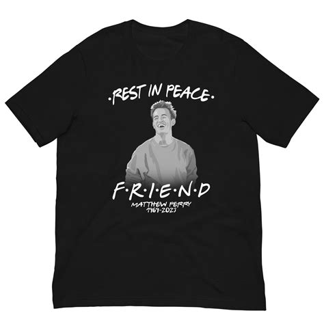 Matthew Perry Shirt, Rest In Peace Friend Chandler Matthew T-shirt ...