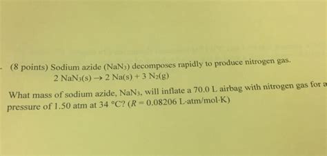 Solved 8 Points Sodium Azide Nan3 Decomposes Rapidly To