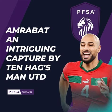 Amrabat an intriguing capture by ten Hag's Man Utd - The PFSA