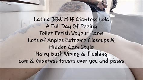 Latina Bbw Milf Giantess Lola A Full Day Of Peeing Toilet Fetish Voyeur