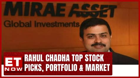 Rahul Chadha Top Stock Picks Portfolio And Market View Mirae Asset