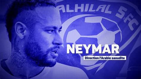 Transferts Neymar quitte le PSG pour Al Hilal فيديو Dailymotion