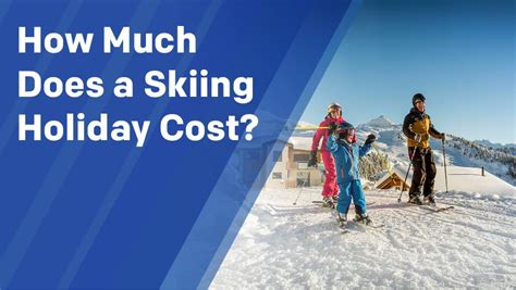 How Much Does a Skiing Holiday Cost? - Alps2Alps Transfer Blog