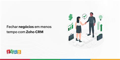 Fechar Negócios Em Menos Tempo Com Zoho Crm Zoho Blog