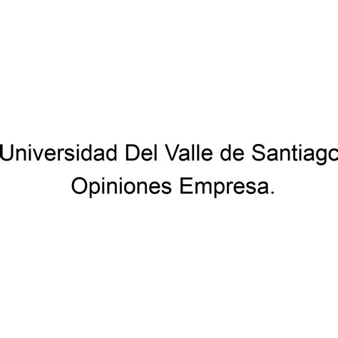 Opiniones Universidad Del Valle De Santiago 528444105434