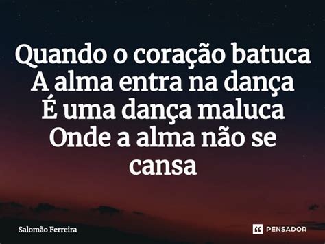 ⁠quando O Coração Batuca A Alma Salomão Ferreira Pensador