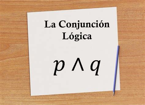 La Conjunción Lógica en matematicas es un conectivo lógico con simbolo