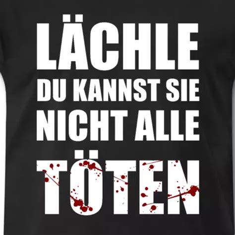 Lächle Du Kannst Nicht Alle Töten Lustiger Spruch Geschenkidee