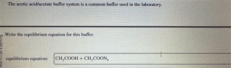 Solved The acetic acid/acetate buffer system is a common | Chegg.com