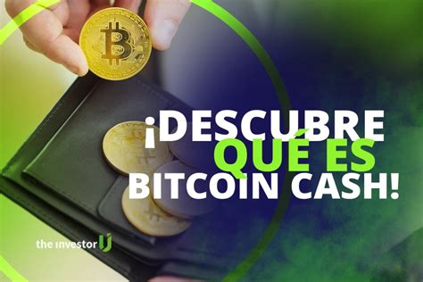 Bitcoin Cash Qu Es Y C Mo Funciona The Investor U