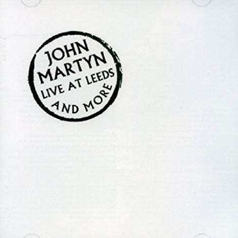 John Martyn Live At Leeds (and More)6 Album Sunday ~ discover more music