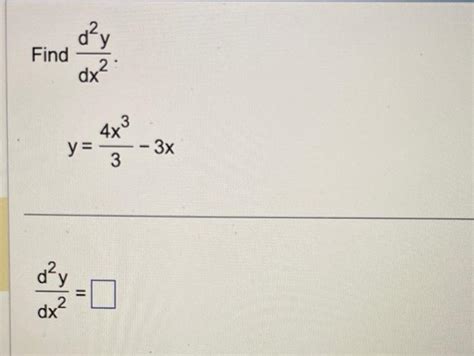 Solved Find Dx2d2y Y34x3−3x Dx2d2y