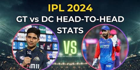 IPL 2024 GT Vs DC Head To Head Ahmedabad Pitch Report Weather