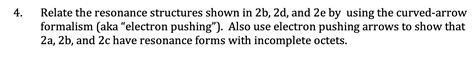 Solved 4. Relate the resonance structures shown in 2 b,2 d, | Chegg.com