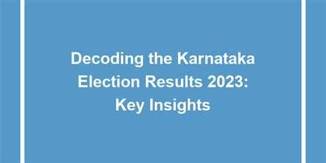 Decoding The Karnataka Election Results Key Insights University