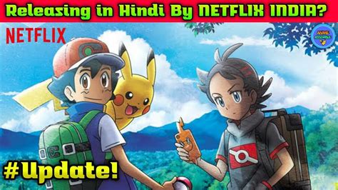 Pokemon Journeys The Series Releasing In Hindi Dub Sword And Shield In Hindi Dub Netflix