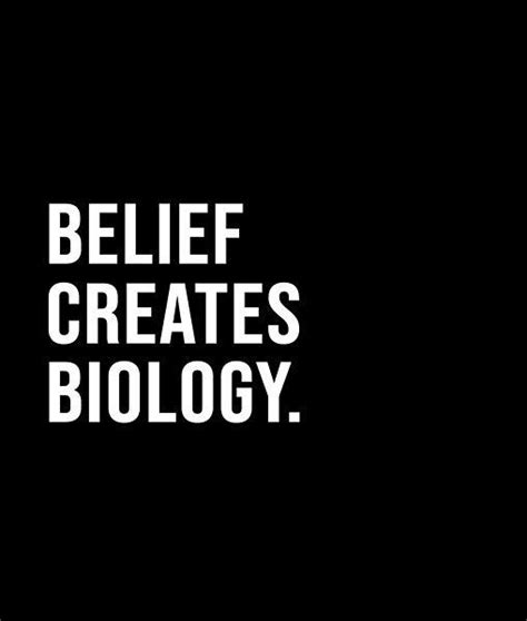 Belief creates biology. | Beliefs, Biology, Short quotes