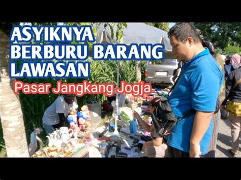 Berburu Barang Lawasan Pasar Klitikan Jangkang Sleman Komplit Youtube