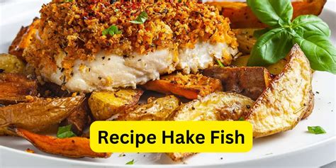 Delicious Recipe For Hake Fish A Culinary Delight