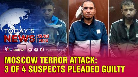 Todays News 25 03 2024 Moscow Terror Attack 3 Of 4 Suspects