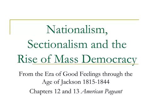 Ppt Nationalism Sectionalism And The Rise Of Mass Democracy Powerpoint Presentation Id5232114