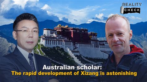 Australian scholar: The rapid development of Xizang is astonishing - CGTN