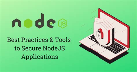 Best Practices And Tools To Secure Nodejs Applications