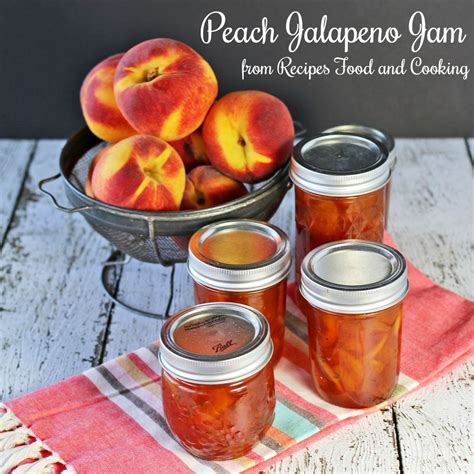 Peach Jalapeno Jam Recipes Food And Cooking