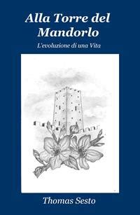 Alla Torre Del Mandorlo L Evoluzione Di Una Vita Thomas Sesto