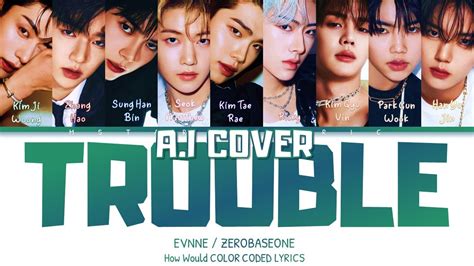 A I COVER ZEROBASEONE ZB1 TROUBLE by EVNNE 이븐 Color Coded