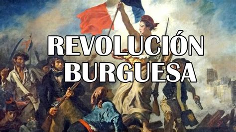 Características De La Revolución Burguesa Youtube